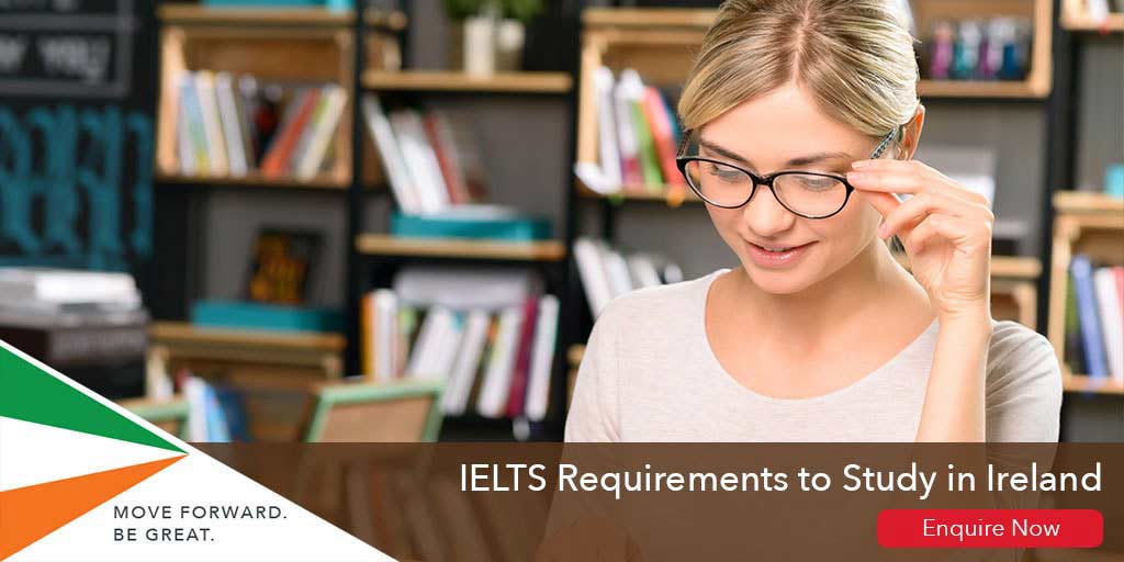 IELTS Requirements to Study in ireland
